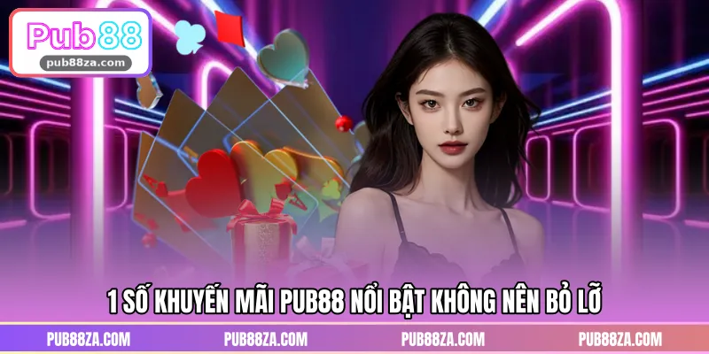1 số khuyến mãi PUB88 nổi bật không nên bỏ lỡ