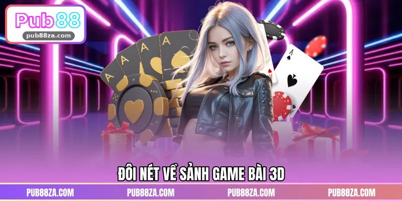 Đôi nét về sảnh game bài 3D