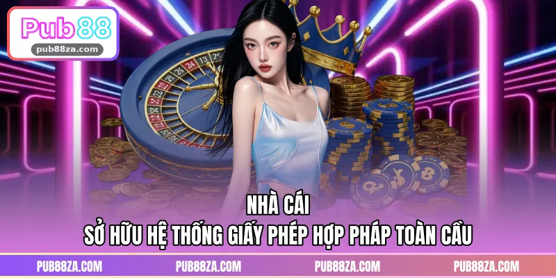 Nhà cái sở hữu hệ thống giấy phép hợp pháp toàn cầu