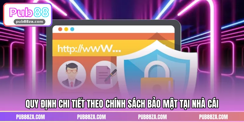 Quy định chi tiết theo chính sách bảo mật tại nhà cái