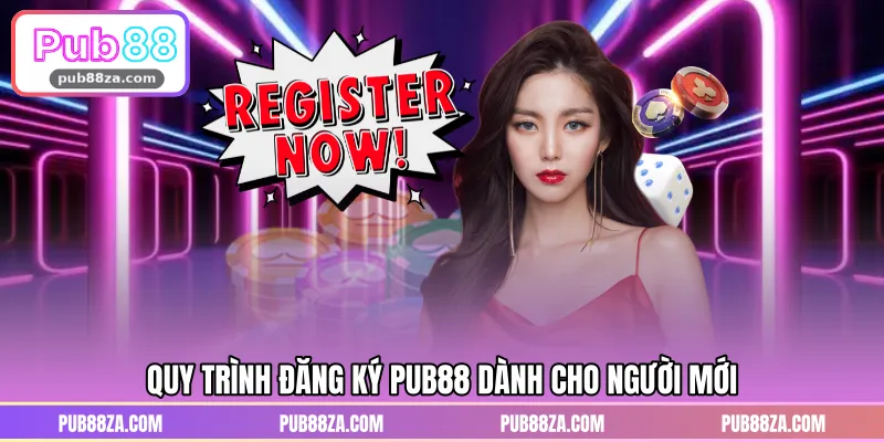 Quy trình đăng ký PUB88 dành cho người mới