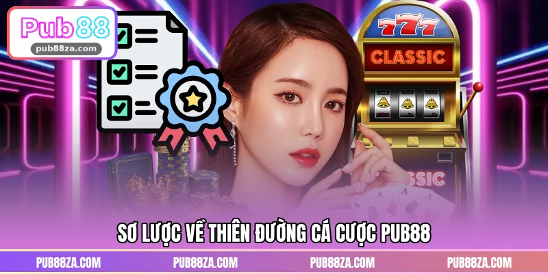 Sơ lược về thiên đường cá cược PUB88
